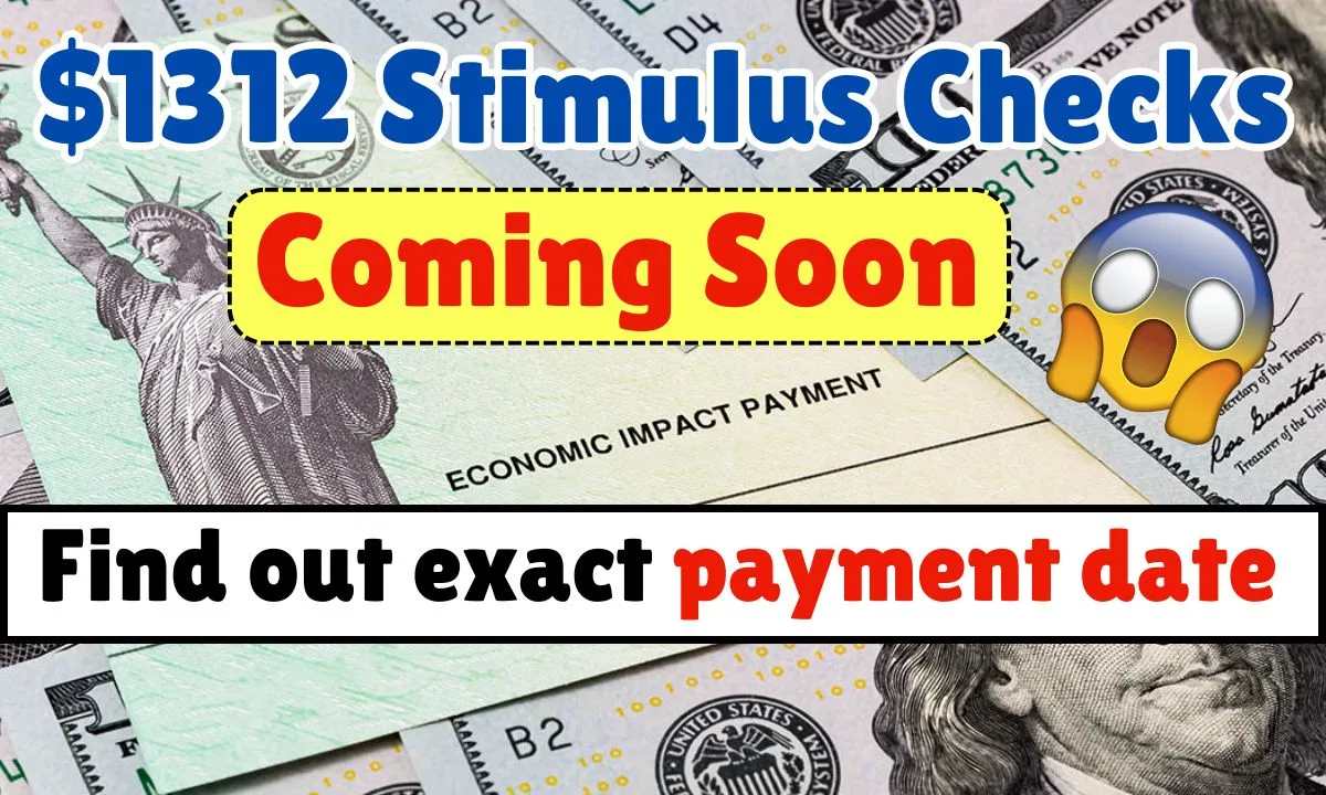 Who Qualifies for the $1,312 Stimulus Check? Find Out Payment Dates Now!