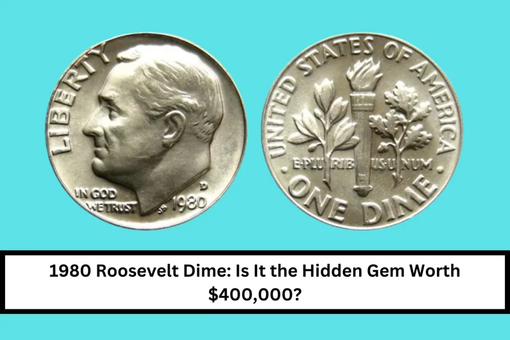 1980 Roosevelt Dime: Is It the Hidden Gem Worth $400,000?