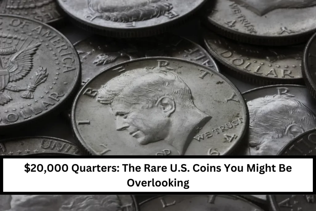 $20,000 Quarters: The Rare U.S. Coins You Might Be Overlooking