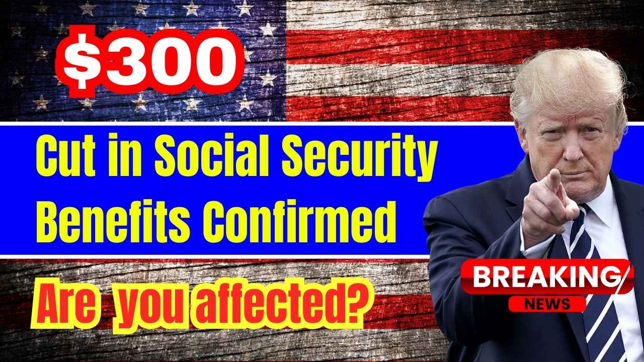 Social Security Benefits Slashed by $300—Here’s What You Need to Know!