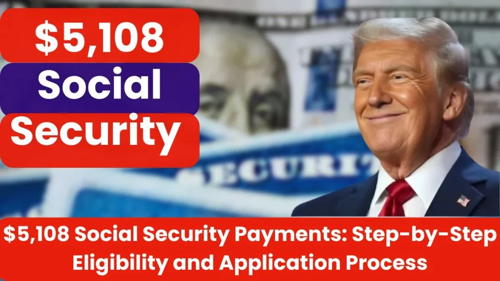 Unlock the $5,108 Social Security Payment in 2025: Do You Qualify?