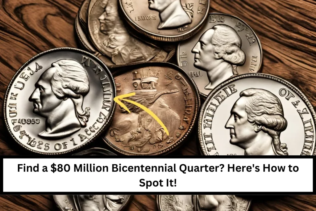 Find a $80 Million Bicentennial Quarter? Here’s How to Spot It!