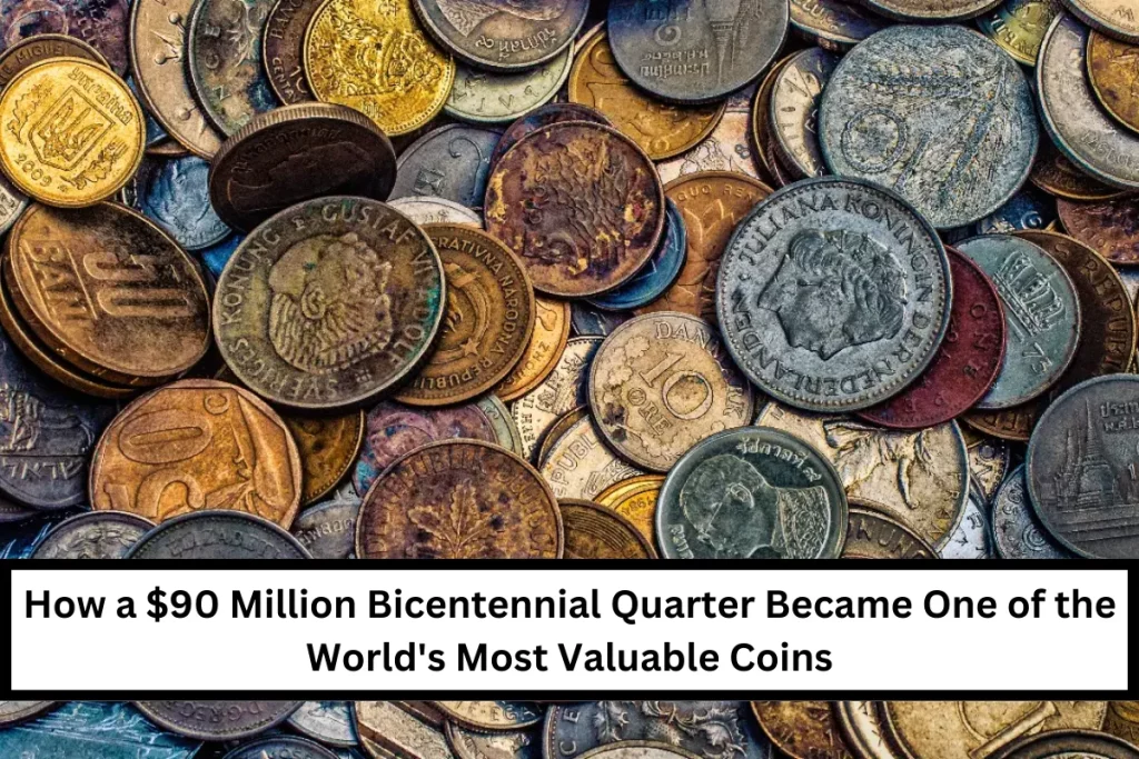 How a $90 Million Bicentennial Quarter Became One of the World’s Most Valuable Coins