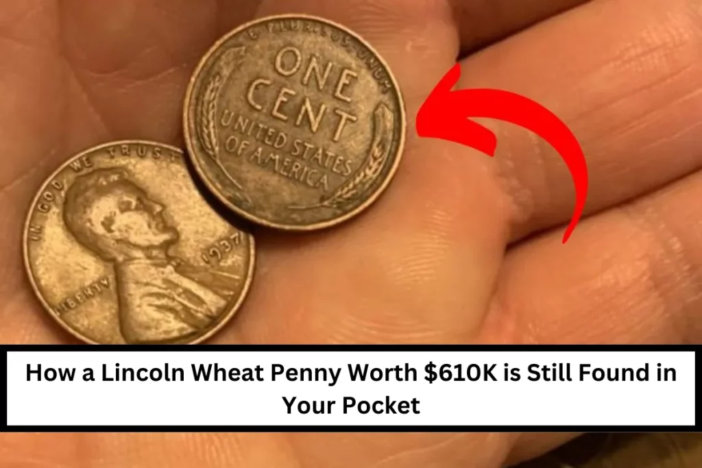 How a Lincoln Wheat Penny Worth $610K is Still Found in Your Pocket