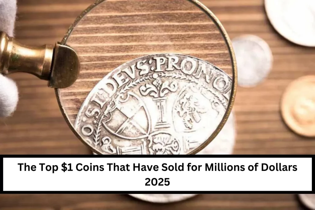 The Top $1 Coins That Have Sold for Millions of Dollars 2025