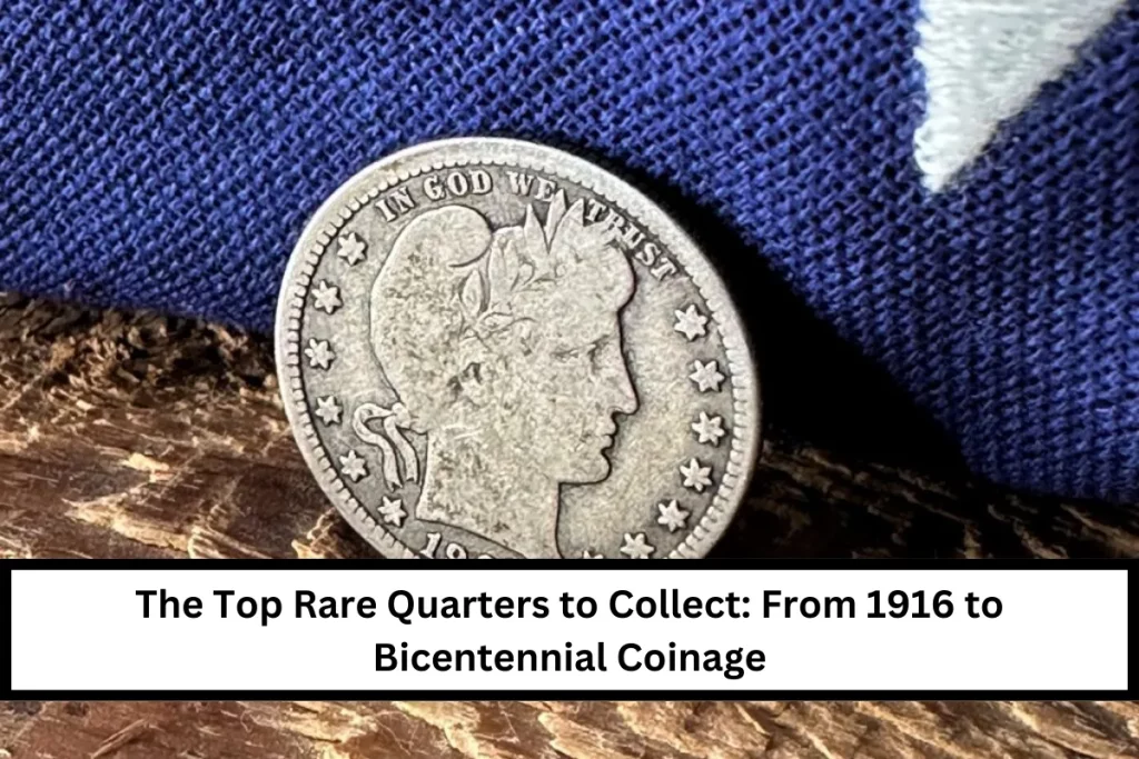 The Top Rare Quarters to Collect: From 1916 to Bicentennial Coinage