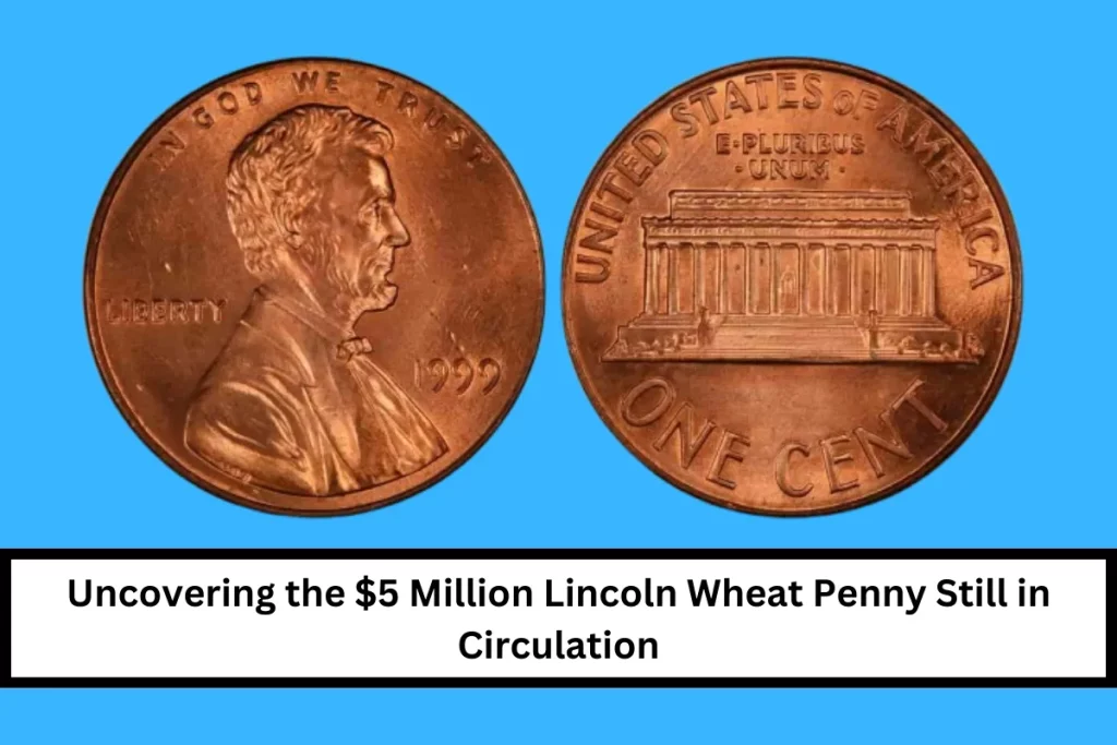 Uncovering the $5 Million Lincoln Wheat Penny Still in Circulation