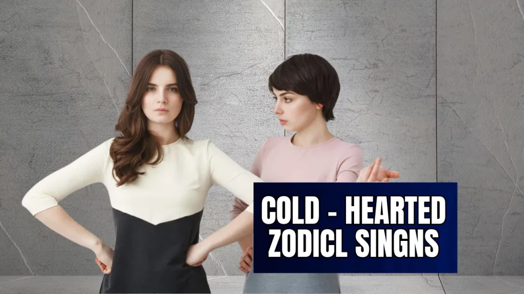 5 Zodiac Signs Who Are Cold-Hearted and Emotionally Detached