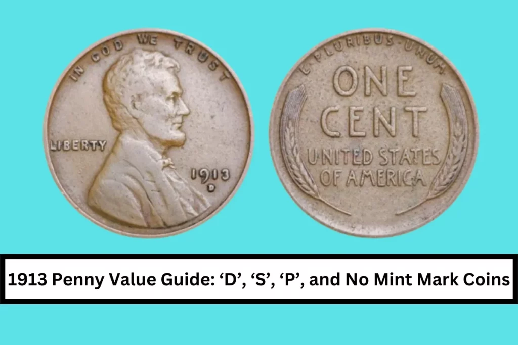 1913 Penny Value Guide: ‘D’, ‘S’, ‘P’, and No Mint Mark Coins