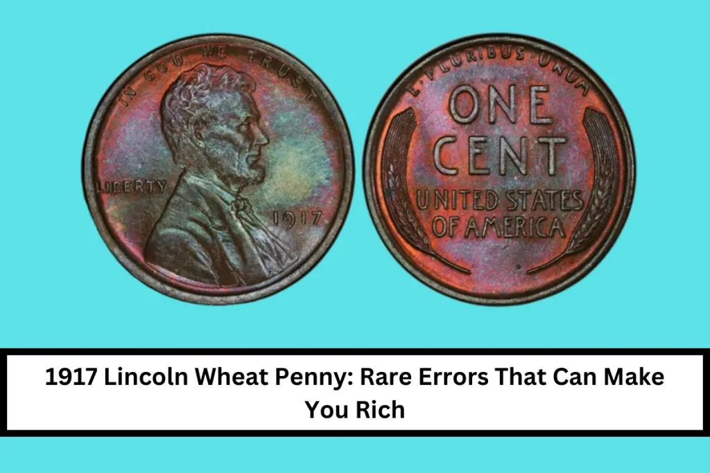 1917 Lincoln Wheat Penny: Rare Errors That Can Make You Rich