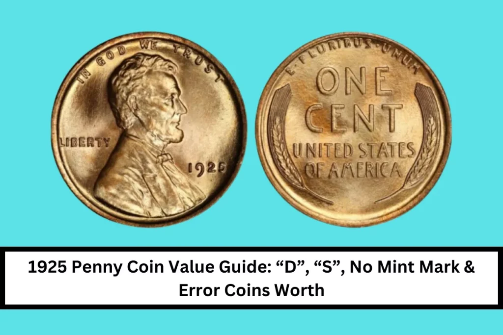 1925 Penny Coin Value Guide: “D”, “S”, No Mint Mark & Error Coins Worth