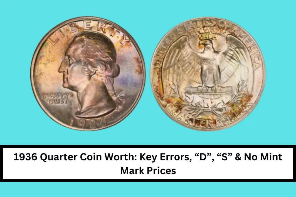 1936 Quarter Coin Worth: Key Errors, “D”, “S” & No Mint Mark Prices