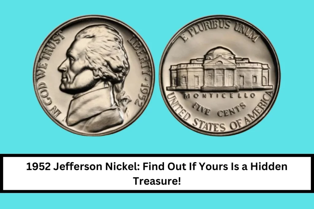 1952 Jefferson Nickel: Find Out If Yours Is a Hidden Treasure!