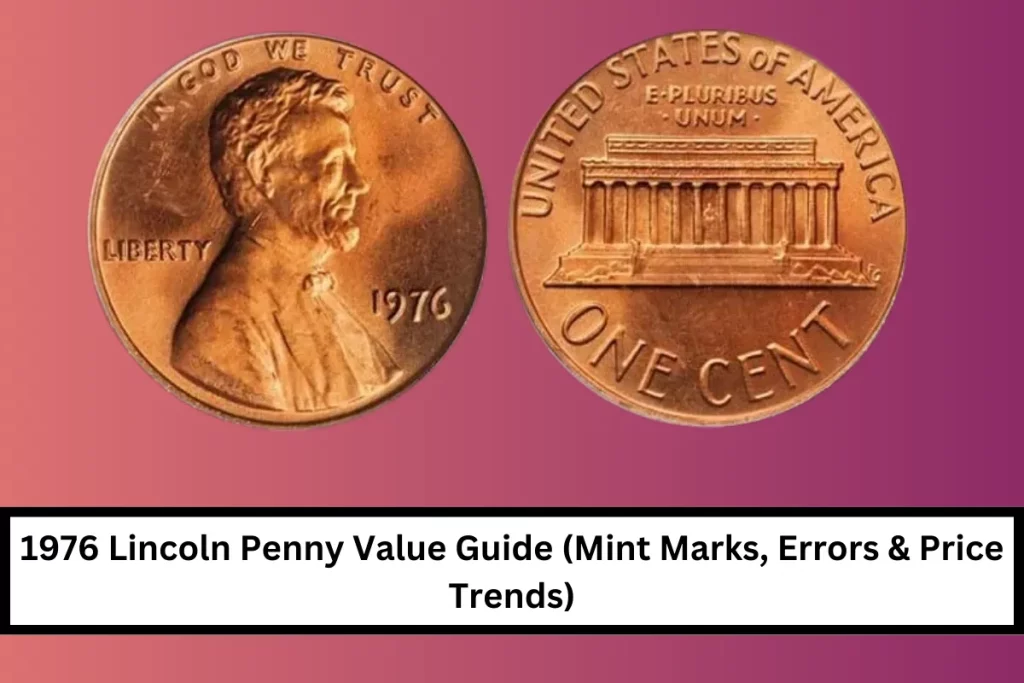 1976 Lincoln Penny Value Guide (Mint Marks, Errors & Price Trends)