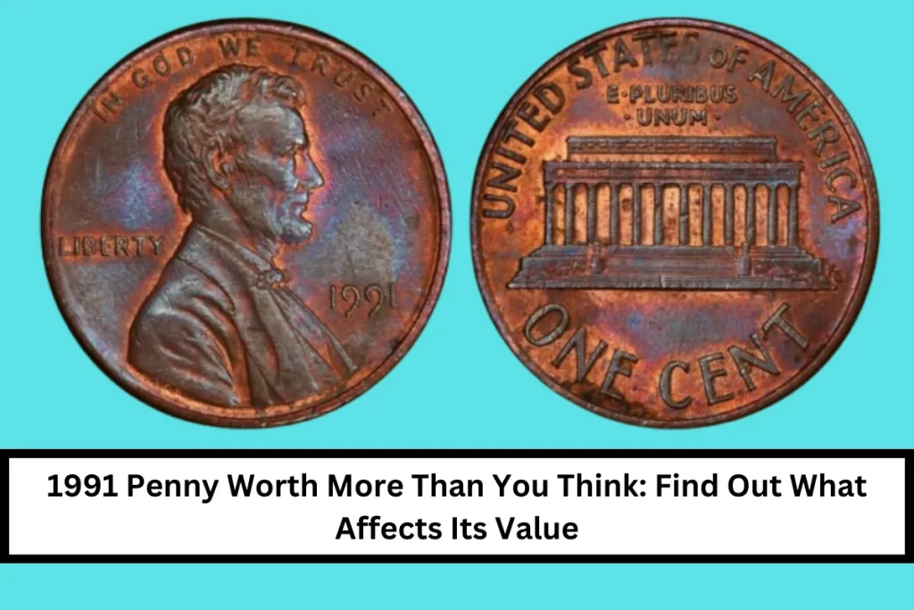 1991 Penny Worth More Than You Think: Find Out What Affects Its Value