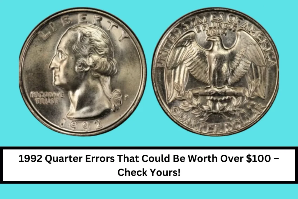 1992 Quarter Errors That Could Be Worth Over $100 – Check Yours!