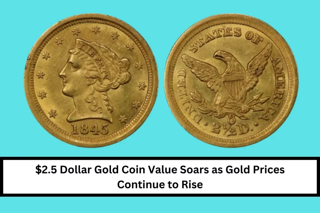 $2.5 Dollar Gold Coin Value Soars as Gold Prices Continue to Rise