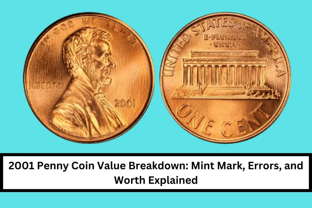 2001 Penny Coin Value Breakdown: Mint Mark, Errors, and Worth Explained