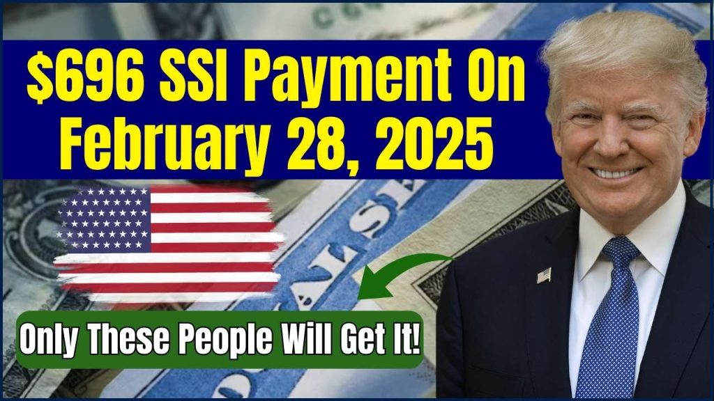 $696 SSI Payment Coming on February 28, 2025—Who Will Get It?