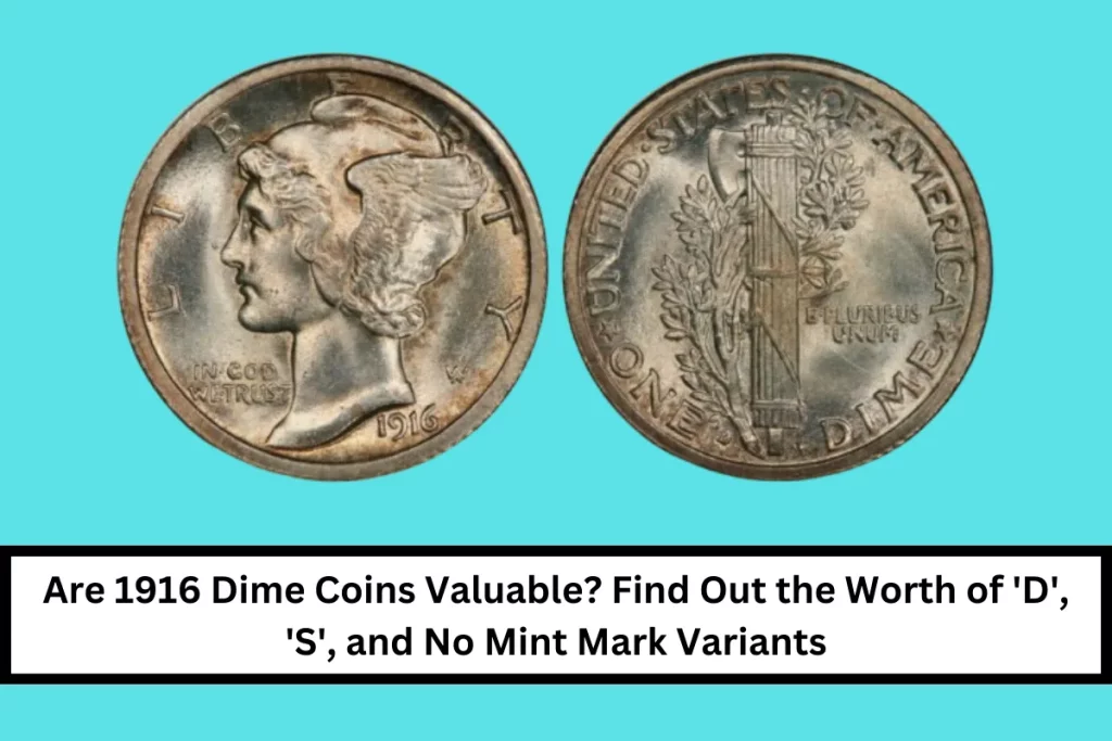 Are 1916 Dime Coins Valuable? Find Out the Worth of ‘D’, ‘S’, and No Mint Mark Variants