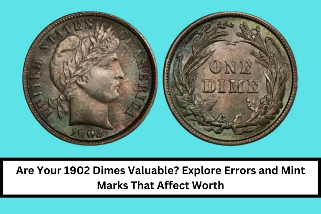 Are Your 1902 Dimes Valuable? Explore Errors and Mint Marks That Affect Worth