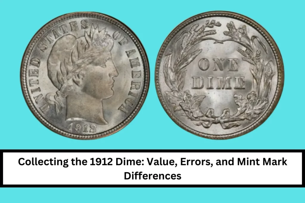 Collecting the 1912 Dime: Value, Errors, and Mint Mark Differences