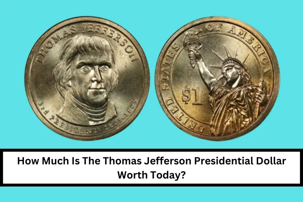 How Much Is The Thomas Jefferson Presidential Dollar Worth Today?