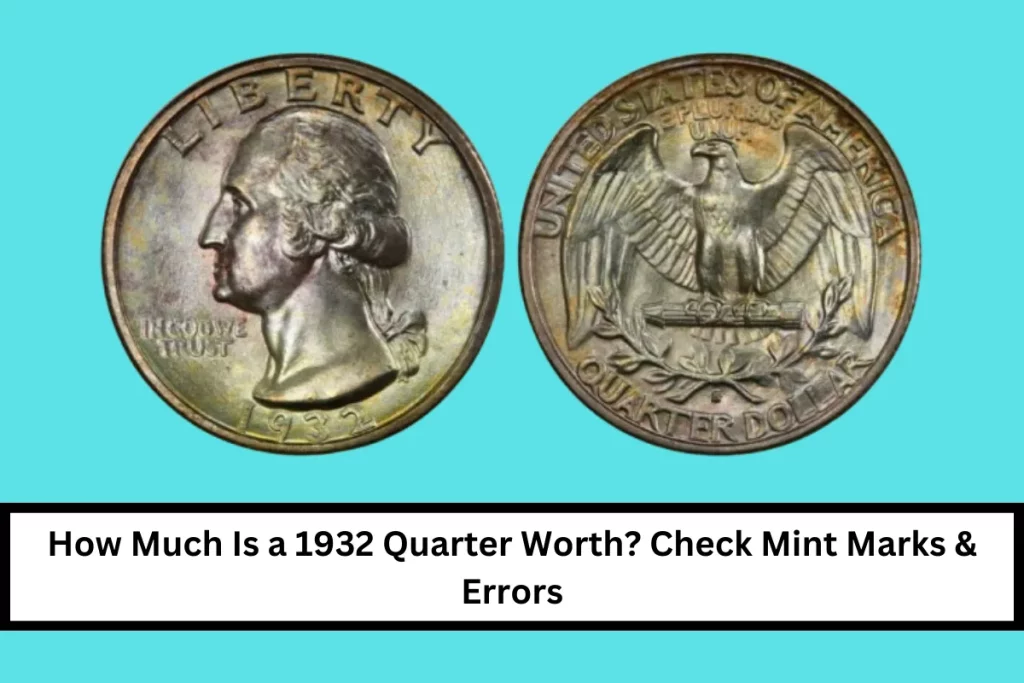 How Much Is a 1932 Quarter Worth? Check Mint Marks & Errors