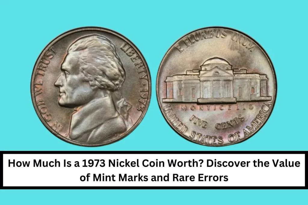 How Much Is a 1973 Nickel Coin Worth? Discover the Value of Mint Marks and Rare Errors