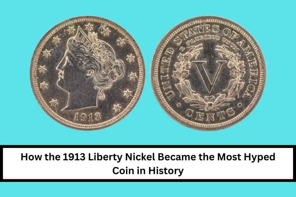 How the 1913 Liberty Nickel Became the Most Hyped Coin in History