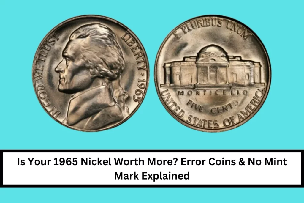 Is Your 1965 Nickel Worth More? Error Coins & No Mint Mark Explained