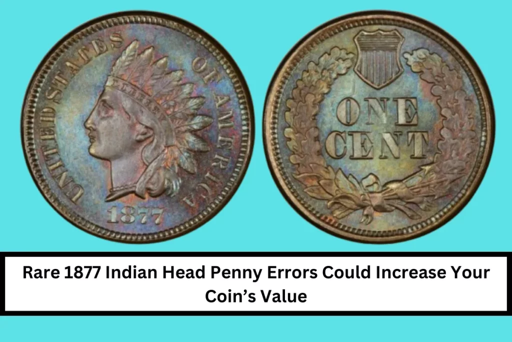 Rare 1877 Indian Head Penny Errors Could Increase Your Coin’s Value