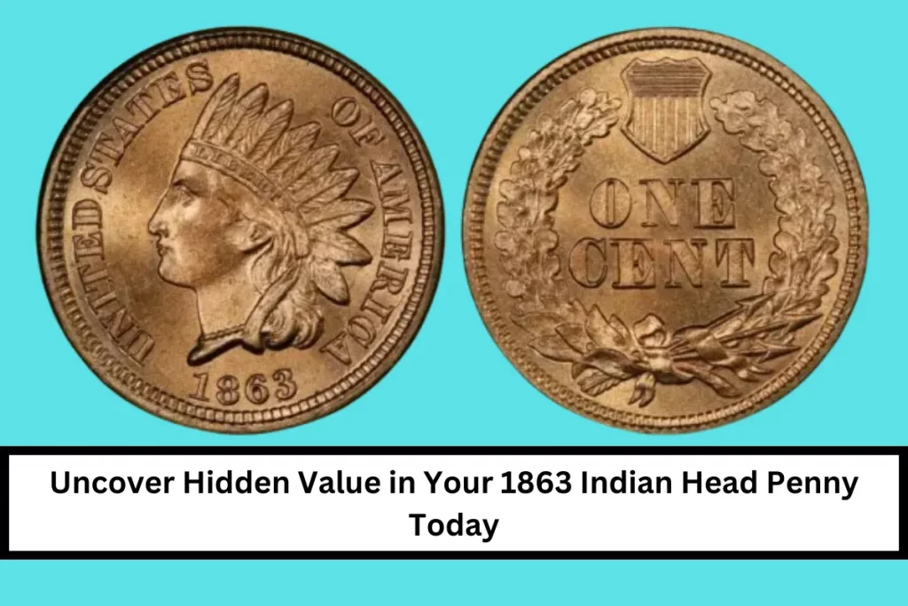 Uncover Hidden Value in Your 1863 Indian Head Penny Today