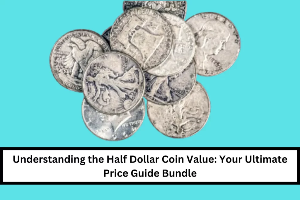 Half Dollar Coin Value: Your Ultimate Price Guide Bundle