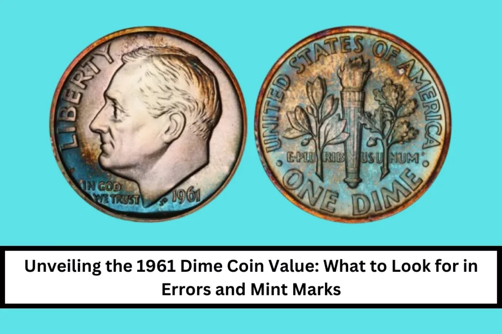 Unveiling the 1961 Dime Coin Value: What to Look for in Errors and Mint Marks